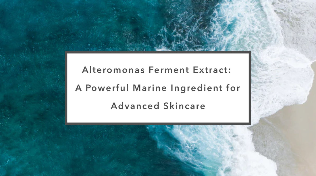 Alteromonas Ferment Extract: A Powerful Marine Ingredient for Advanced Skincare