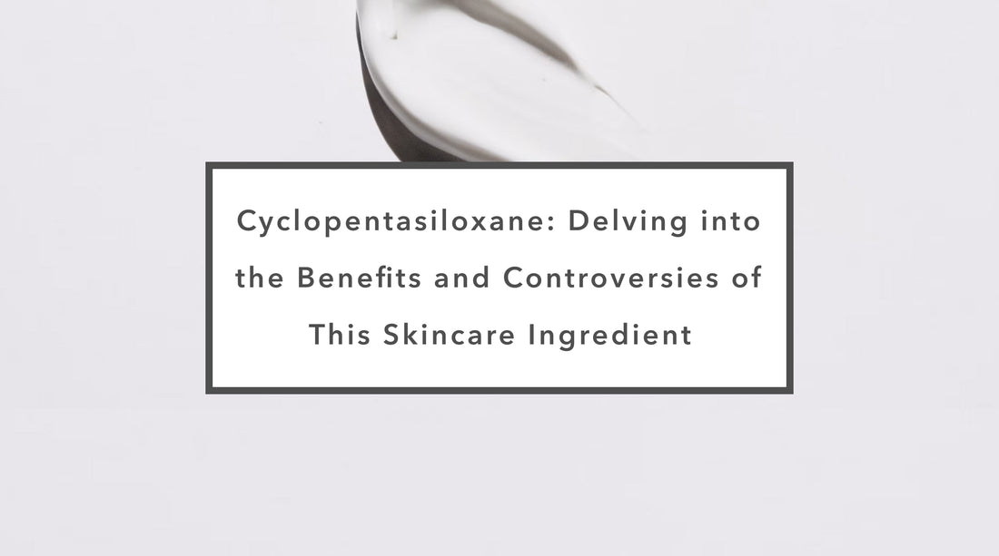 Cyclopentasiloxane: Delving into the Benefits and Controversies of This Skincare Ingredient