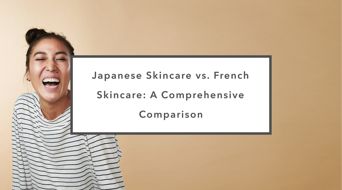 Japanese Skincare vs. French Skincare: A Comprehensive Comparison