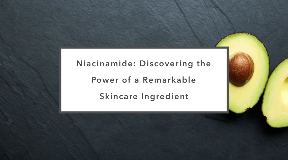 Niacinamide: Discovering the Power of a Remarkable Skincare Ingredient