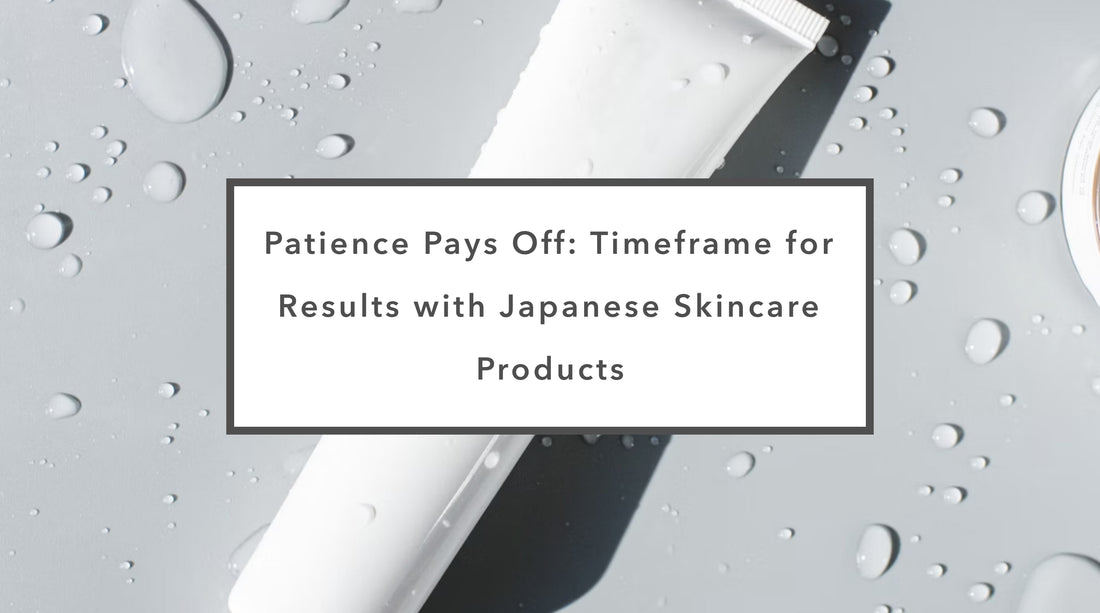 Patience Pays Off: Timeframe for Results with Japanese Skincare Products