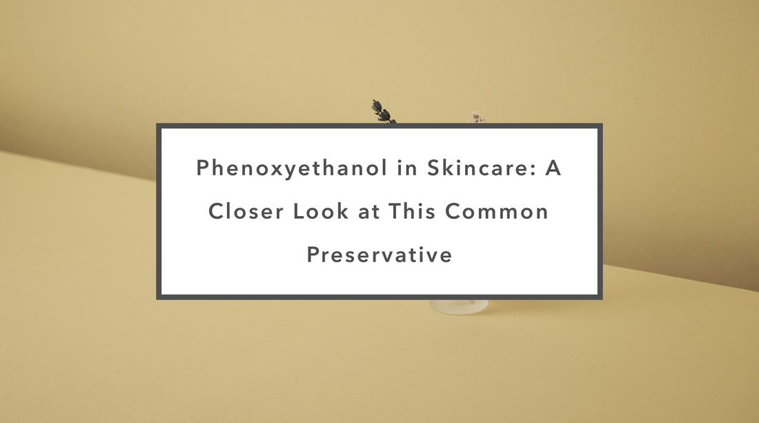 Phenoxyethanol in Skincare: A Closer Look at This Common Preservative