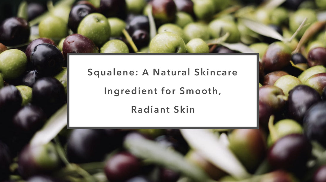 Squalene: A Natural Skincare Ingredient for Smooth, Radiant Skin