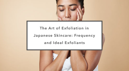 The Art of Exfoliation in Japanese Skincare: Frequency and Ideal Exfoliants