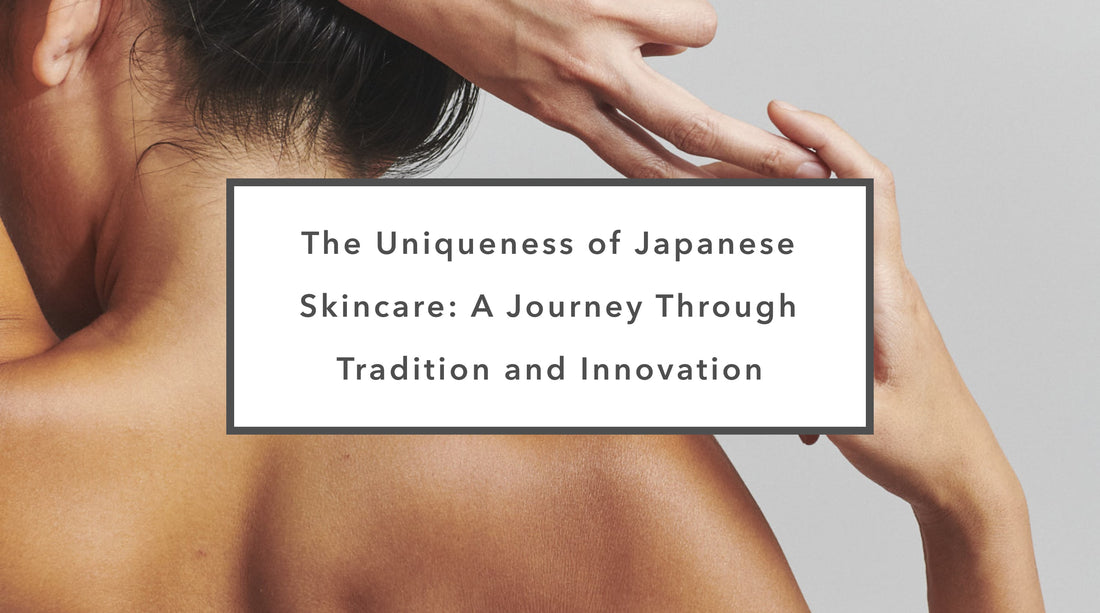 The Uniqueness of Japanese Skincare: A Journey Through Tradition and Innovation